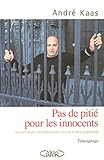 Pas de pitié pour les innocents : Les terribles conséquences d'une erreur judiciaire by 