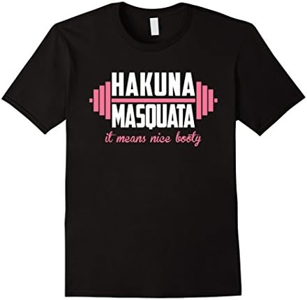Mens Hakuna masquata - it means nice booty -Funny fitness T-shirt Medium Black