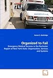 Image de Organized to Fail: Emergency Medical Services in the Rochester Region of New York State: Organization, Services and Systems