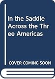 In the Saddle Across the Three Americas by 