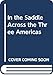 In the Saddle Across the Three Americas by 