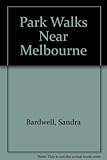 Front cover for the book Park walks near Melbourne by Sandra Bardwell