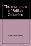 Front cover for the book The Mammals of British Columbia by Ian McTaggart Cowan