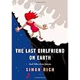 The Last Girlfriend on Earth: And Other Love Stories
