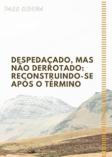 Livro Despedaçado, Mas Não Derrotado Reconstruindo-se Após o Término