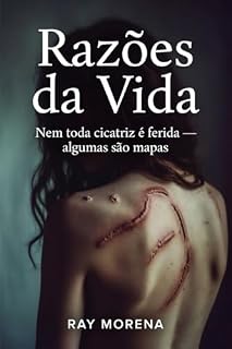 Livro Razões da vida: "Nem toda cicatriz é ferida — algumas são mapas"