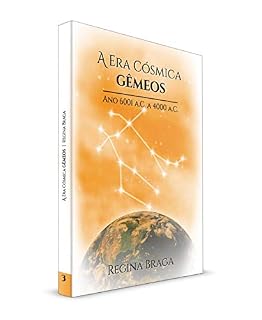 Livro A Era Cósmica Gêmeos - Ano 6001 a.C a 4000 a.C ("AS ERAS CÓSMICAS" Livro 3)