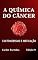 Livro A QUÍMICA DO CÂNCER: TAUTOMERISMO E METILAÇÃO (SÉRIE 2)
