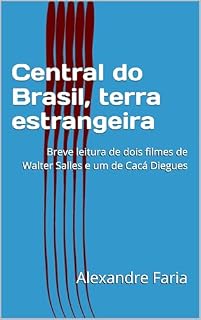 Livro Central do Brasil, terra estrangeira: Breve leitura de dois filmes de Walter Salles e um de Cacá Diegues (Ensaio Aberto)
