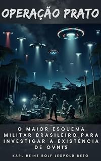 Livro Operação Prato: O maior esquema militar brasileiro para investigar a existência de OVNIs