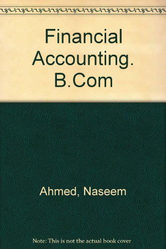 Financial Accounting. B.Com, by Naseem Ahmed