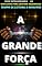 Livro A GRANDE FORÇA: ENERGIA PODEROSA QUE TE ARRASTA E TE DOMINA - 108 ÉRIE EXTRAORDINÁRIA