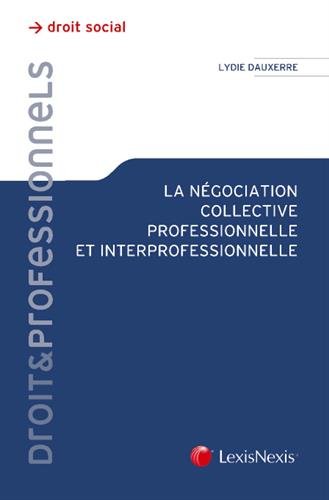 La  négociation collective professionnelle et interprofessionnelle