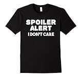 Spoiler Alert I Dont Care - Funny Emo T Shirt Clothes Teen