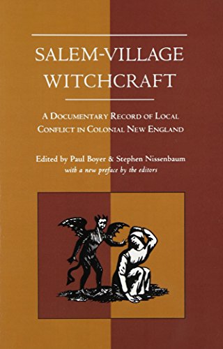 Salem-Village Witchcraft: A Documentary Record of Local Conflict in Colonial New England