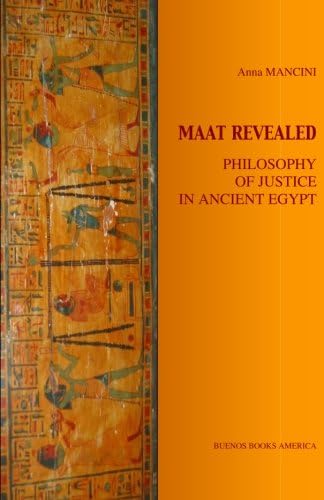 Maat Revealed, Philosophy of Justice in Ancient Egypt