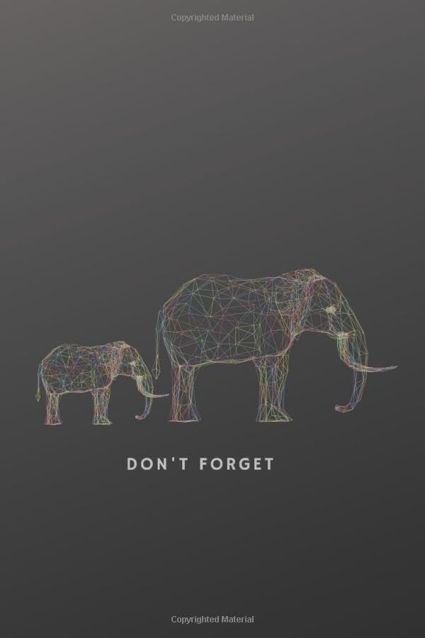 Don't Forget Elephant Notebook: Grey Elephant Lined Notebook Journal 6" x 9" inches 120 Pages: Elephant Notebooks and Journals | Cute Elephant ... Journal, Notebook, Diary, Composition Book