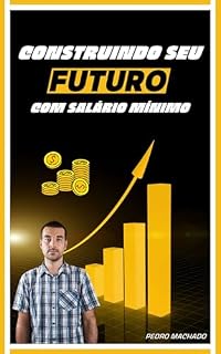 Livro Construindo seu futuro com salário mínimo: Curso de finanças básicas