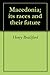 Macedonia; its races and their future by Henry Brailsford