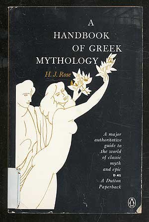 A Handbook of Greek Mythology: Including Its Extension to Rome by H. J. Rose
