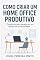 Livro Como Criar um Home Office Produtivo: Transforme seu espaço em um refúgio de produtividade