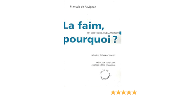 La Faim Pourquoi Sur Le Vif French Edition Ravignan Francois De 9782707157232 Amazon Com Books