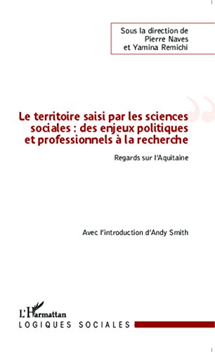 Le  territoire saisi par les sciences sociales, des enjeux politiques et professionnels à la recherche