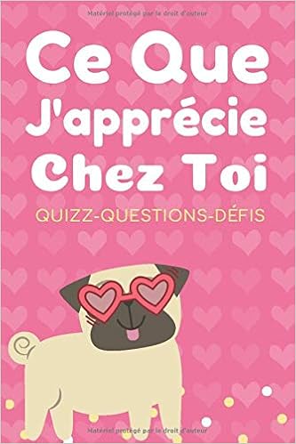 Ce Que J Apprecie Chez Toi Quizz Defis Questions Et Mini Jeux Elegant Cadeau Pour Anniversaire Mariage Saint Valentin Pour Homme Et Femme French Edition Editions Appreciation Amazon Com Books