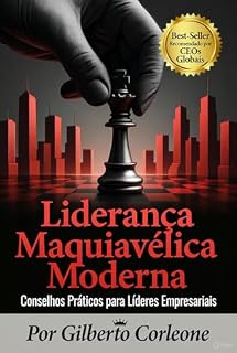 Livro Liderança Maquiavélica Moderna : Estratégias Práticas para Líderes Empresariais