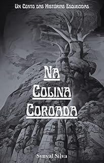 Livro Na Colina Coroada: Um conto das Histórias Esquecidas