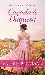 Livro Caçada À Duquesa: Um Romance Histórico Picante da Era Regencial (O Jogo do Amor Livro 1)