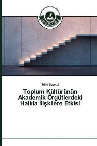 Tülin SepetciToplum Kültürünün Akademik Örgütlerdeki Halkla İlişkilere Etkisi