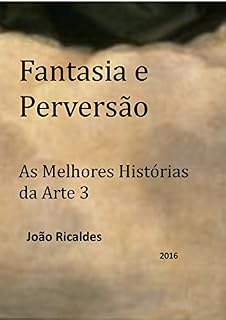 Livro Fantasia e Perversão (As melhores histórias da arte Livro 3)