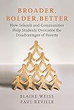 Paul Reville, "Broader, Bolder, Better: How Schools and Communities Help Students Overcome the Disadvantages of Poverty" (Harvard Education Press, 2019)