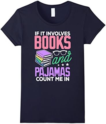 Womens If It Involves Books and Pajamas Book Lover Read Gift Shirt Small Navy
