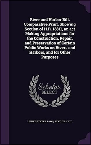 River and Harbor Bill. Comparative Print, Showing Section of H.R. 13811, an ACT Making Appropriations for the Construction, Repair, and Preservation ... on Rivers and Harbors, and for Other Purposes