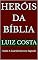 Livro Heróis da Bíblia: Hulda: A Guardiã do Livro Sagrado (Heróis da Bíblia – Histórias dos fiéis servos de Deus)