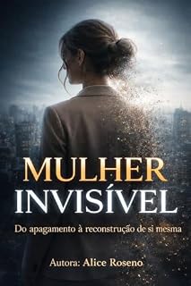 Livro Mulher Invisível: Do apagamento à reconstrução de si mesma
