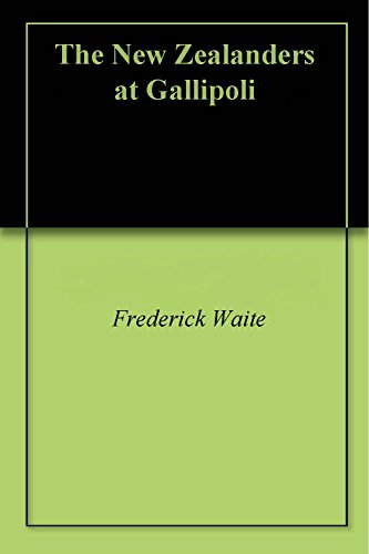 [EBOOK] The New Zealanders at Gallipoli<br />RAR