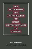 The Black Roots and White Racism of Early Pentecostalism in the USA