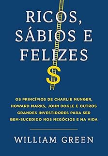 Livro Ricos, sábios e felizes: Os princípios de Charlie Munger, Howard Marks, John Bogle e outros grandes investidores para ser bem-sucedido nos negócios e na vida