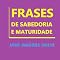 Livro FRASES DE SABEDORIA E MATURIDADE