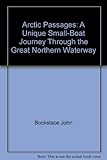 Arctic Passages: A Unique Small-Boat Journey Through the Great Northern Waterway by