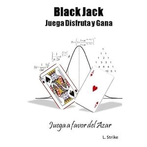 BLACKJACK. Juega, Disfruta y Gana: Juega a favor del Azar (Spanish Edition)