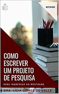 Livro Como Escrever um Projeto de Pesquisa para Ingressar no Mestrado (Acadêmico)