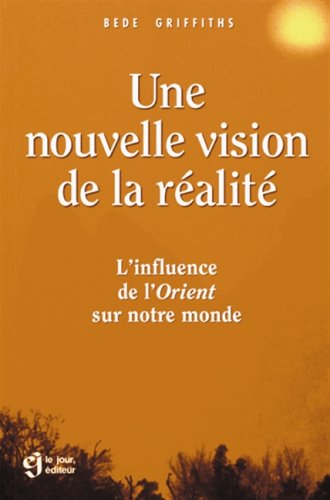 UNE NOUVELLE VISION DE LA REALITE L'INFLUENCE DE L'ORIENT SUR NOTRE MONDE