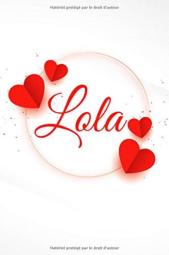 Lola Carnet De Notes Personnalisable Cadeau Prenom Prenom Personnalise Lola Joyeux Anniversaire Saint Valentin Fete Des Meres Cadeau Pour Fille Amie Copine Fille Tante Ligne 1 Pages Edition Smart Cadeau