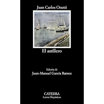 El astillero (Letras Hispánicas) El astillero (Letras Hispánicas)