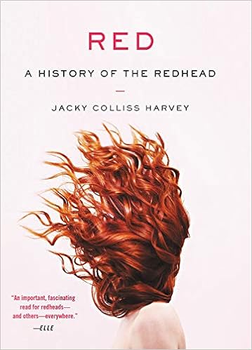 Red: A History of the Redhead, by Jacky Colliss Harvey Red: A History of the Redhead, by Jacky Colliss Harvey