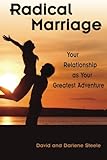 Radical Marriage: Your Relationship as Your Greatest Adventure